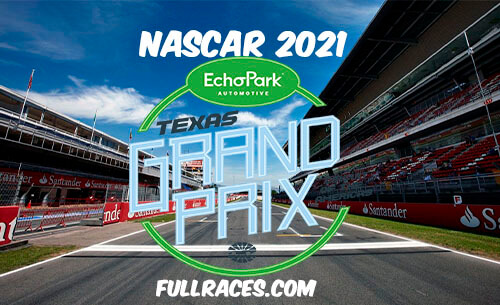NASCAR 2021 EchoPark Automotive Texas Grand PrixFull Race Replay
