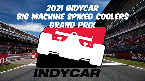 2021 Indycar Big Machine Spiked Coolers Grand Prix Full Race Replay
